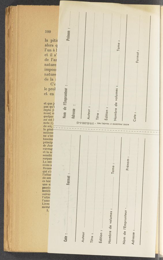 Page text (OCR generated): - . ‘33:, ‘V A“: u:"."-‘ ‘ 3"" .
100
Prénom
la .pit‘ié
alors q
l’un 1:211
et i1 3’ 3 5 g 5 ‘-
dé l’ar ,
nature
impose 5 5 5 i f i *
nature
de la 1
0’6 5 i 5 ‘5 1
1e pro}
et en
Tome
...,‘...-- .. 9 ..qu.‘u..--..-..-..-.. .
. Format
O
O ......
O
0‘...”
1
ﬁﬁﬁréﬁmﬁa
et que-j«
pas qu’i
cepte (1'
nous) e:
quelque
soi est]
note 1).
de soi, f‘“ '
mu—m——_a—.—.—
la gene.
nations : . _
ne s’éri '
besoins 3 5 t i :
'princip
de Jeai
ouvrag 5 5
et la 86
sensibif : 5
surpass 5 s s s :'
La sec« "
sions a, 5 I E
R0uss¢
e. ..qui s’a
. . l’attac
' de sen
ce texf
une e:
passio
SOCiétq
suival
l’altrt
Fame 1 s
, Livre
00
+—
l— «4.:
ch Ion :
Mom de I’Emprunteur
Nombre de volumes
3'3 5
w m C
e: 4.2,
'6 3
< <
89-9-000'08—8‘0 - '5‘le '383Mﬂ08 1}] MOHBQHHONEH HERB?!”
Prénom
Tome
...Format
0
. ..
morai
1.
.
O
O
..........,......»....,...a.-
O
Nombre de volumes
Cote
Auteur
Tifre
Edi ion
I
Nom de I’Emprunfeur
Ad resse