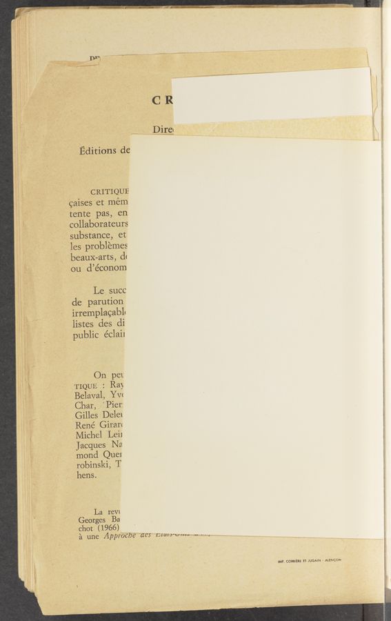 Page text (OCR generated): DI“, " ’
CR
Dire
Editions de
CRITIQUE
caises et mém
tente pas, en
collaborateurs
substance, et
les problemes
beaux-arts, d<
ou d’e’conom
Le succ
de parution
irremplacabh
listes des di
public éclaix
On pet
TIQUE : Ray
Belaval, ch
Char, " Pier:
Gilles Dele1
Rene’ Giran
Michel ‘Leil
Jacques Na
mond QueI
robinski, T
hens.
'La reV1
Georges Ba
chot (1966)
a une Approcbe ates wells—UWN m--.
IMP. CORBIERE ET JUGAiN - ALENCON