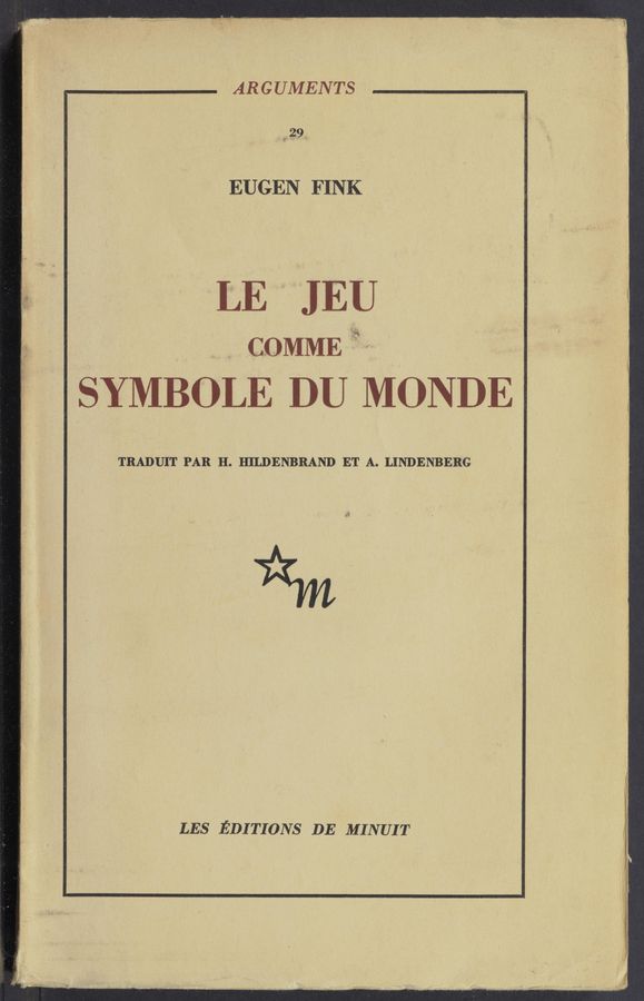 Page text (OCR generated): AR G UMENTS
T29
EUGEN F INK
LE JEU
COMME ,
SYMBOLE DU MONDE
TRADUIT PAR H. HILDENBRAND ET A. LINDENBERG
m
LES EDITIONS DE MINUIT