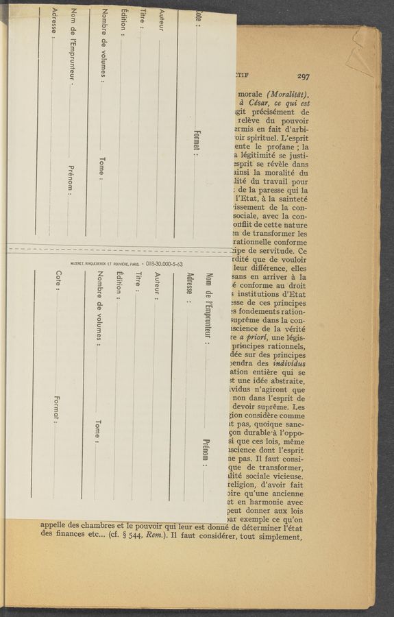 Page text (OCR generated): I
U°!4!PEI
9145.1.
Jneinv
: aw
, "Pi! _. . .3»- 4W 4 4 w. 1: :._
4‘Q‘WLET' 4' "-“RY‘ .5 "3 ’ ""':‘«-.~ 4111:?— ‘v-"v 3 ~ ”‘y-‘ﬂ‘t-va
— : esseJ PV
mm 297
: sewngolx ep eJqLUON
mewmdwll op woN \
morale ( M omh’td‘t).
a‘ Ce’sar, ce qui est
Lgit précise’m‘ent de
reléve du pouvoir
ermis en fait d’arbi-
'oir Spirituel. L’eSprit
.ente 1e profane ; 1a
a legitimité se justi-
ESprit‘ se révéle dans
ainsi 1a moralité du
alité du travail pour
: de la paresse qui 1a
I’Etat,.a 1a sainteté
rissement de 19. con-
sociale, avec la con-
onﬂit de cette nature
an de transformer les
rationnelle conforme
4 4 44 444444 4 4 4 4 4 4 4 4 4 4 4 .4 4 4“” _______________ __:ipe de servitude. Ce
-mn _ r dité que , de vouloir
mzeazmmouaamcx ET ROUVIERE. PARIS. - Ol8-30.000-5-c’>3 leur diﬁérence, 61168
sans en ‘arriver a la
.é conforme au droit
3 institutions d’Etat
esse de ces principes
as fondements ration-
supréme dans la con-
1science de la vérité
re a prion', une legis-
prinncipes rationnels,
dée sur des principes
pendra des individus
ation entiere qui 'se
3t une idée abstraite,
ividus n’agiront que
non dans l’eSprit de '
devoir supreme. Les
gion considere comme
1t pas, quoique sanc-
gon durable‘a 1’0ppo-
si que ces lois, meme
lscience dont l’eSprit
ne pas. Il faut consi-
que de transformer,
llité sociale vicieuse.
religion, d’avoir fait
oire qu’une ancienne
et en harmonie avec
peut donner aux lois
. ,, . _ f p 7 p . )ar exemple ce qu’on
appelle deschambres et Ie pouvoir qui leur est donné de determiner l’état
des ﬁnances etc... (of. § 544, Rem). Il faut conside’rer, tout simplement,
:ewol
: LUOU§Jd
\
" = uouwa
= euu.
Jnemv
Jﬂ31UﬂJdUJ],| ap umN
sewnlolx ep equoN
40w103
m:ew01
wougjd
4.,V..,_,4....4_. 4. 44,....,.,,,.,_,,, 44:44.44 ,.-_- 44,. «4.0.3..» - 1.4—,“ 54-1,: 1.4. 45:4;42, ‘3‘, 444.144,. 44;,wnws,»
W-v-Nt 44.4w..4~.44 -_M4“‘.4.-_—4 ...,__q —-~. 4., 4“,._.w,4,4,m4
\ 4 . - . - -—-‘~*4 .. ~ 4-... 'r