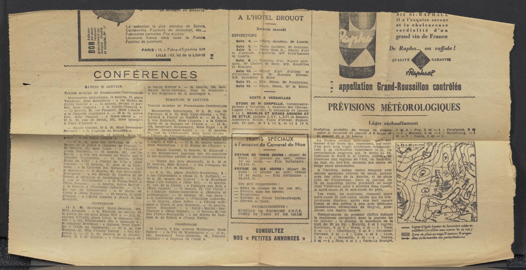 Page text (OCR generated): 1'7
il/ustré
f’
recevoiLv
let. N
per po'ur ‘
' Agratuitement qa-
m 0 n a décoU- ’ /
, ”PP
”ta/ogue
at ca
2
PARlS : 16, r. Fabreed'Eglantin‘e XIIO
'La collection la plus -ete‘n'due de Salons.
C-anapes-liis. FauteUils de relaxation, etc...‘
,. Fabrication controlee. Prix etudies.‘ .
Livraisons “franco
.Fac-lliles’de paiemeni.
dans toute la ‘Francd‘l
. 3
LILLE : 63. bd cle la. Liberté g
_CONFERENces-
SAMEDI 25 JANVIER
VISiTEs «commas ET ,PROMENADEs-CON-rimnucgs
Monuments historiques, 1,5 heures, 19, 491308
'Vendoine, Mme Bonnefous : << les HOteis a.“
‘Credit Funnier >>. -—- 15 heures, devant to per-
tail, Mme Ciiap‘uis : << 1a Salute-Ciiiapeiie ».
—— 15 homes, 36, rue Pasquier, MmeLaborie :
4: la Cliapelie expiatoire >>. ~— 16 1-1. 15, metre
Cite, Mme Chapuis : « Notre—Dame »,
1'7 11. 30, rue -de Rivoli, 107’, Mme Quarue:
¢ Pays d’Auxois >>. .
—~ Musee Guimet, 10 h. '30, Mme
Bernard : << la Legende du Boudd‘
Demoulin-
a} >>. .
, W <:
> (“mate vets; 35 :> 1::
e- e; niece §=1A fiesde Frazurel.'m-
gyv'heures, 23,: dual COnti ' «Fluslitul »
(club I'OllllHlll). + 15 be-ures, 107.
Bll'Oll : «,Vie cles artistes au MGVE‘H
(Jennies ‘fmnrﬁisesl 15 lieu-res, more
flute! ue Ville :_« l’HOtel de Ville » {us-1e
minus). —— 15 h’eures, 47, quai de la Tour-
nelle : .<< le C-ouvent‘ des Miramiones » ("ﬂirt
e1 HlSlOil'e). ——~ 1.5 heures, 60‘, rue ties iii-anes—
Bourgeois-j voles Hetelsde Souii-ise 91 d8
Elohim » (Histon'e et Ar‘chéologie).
2. rue de limupensier : << le Palms-Bowl »
(Mine lliuiinic). ~—— 15 heures, méli‘o some:
<< 1:: Bourse » (Tourisme eulturel)..-— :2".- 11..
24,: rue «du Eommerard : << 113- Amine-be
Ginny » (Mine Aigner).
d’AnJ'ou
Histoire).
rue fie
: « l’Ho'tel Lauzun » (Paris et son
CONFERENCES
14 n. 30, ‘
Mlle Jacquiot '_<< la Médaille an service 6167
la glou'e (iu r01. sous t'ouis XIV ». - 14 11.45..
cineina Villie‘s, place Levis, 1e chanoine Cla- :
«ues Precurseurs des << spoutuiit »»;~
vel
Je senaieur Boudinot - << Go ' ' ‘
_ x . yaue, terre :l ave-
mr » (Club du Faubourg). ._ «117 h. 36 rue
213111511110, 61, Mile Yvonne Batard ,
‘e 1120 >>. ‘-— 17 h. 30, theatre (16 la l'eaifiisn
Sauce, M. J.-M. Grenier : << Coniiaissanrai tie
' Musee
ie'
A313“? >> ~
‘11 beures, Mlle Becard : <<
- lé 11.,"
-— 15,,heures, 1?. (trial ‘
boulevard Saint—Germain, 2-88,.
: << li'i-a Au- ‘ \Sneyer :
la halite ﬁdélité‘“». ~. 21,. neures, 184, abou-
le‘vard Saint-Germain, :Mme de Schooled: ._
<< les Seigneurs‘ de; la montagne a. ' J‘-
DIMANCHE ea JANVI’ER ',
VISITES GUIDEES ET PROMENADES-C-GN'FERENCES
Monuments historiques, 10 h. .30, rue- 'de
Varenne, 10 h. 30, Mme saint-Girons :
leyrand a l’hOtel de ‘Galii‘l’et a»; — 10 . , ,
2, rue Radziwill, Mme Chapuis : << '19. Galerie
deree de ,la Banque de" France >>. -— 15 h
15-8, boulevard Haussmann, Mme Pa-jot
Jacquemart-Andre >>. — .15 heures.
51. rue de l’U‘n e Saint—Girons :
us : ~«er Palais‘de, l’Eiysée ».
—— Musee Guim'et, 15 heures, M. Elisseell‘ :
.<< 'les‘Romanciers japonais des dix—septieme
e1: dix-huitiemeﬁsiecles e1 leurs‘--iilustrateurs ».
—— Musee des Arts decoratil‘s, 10 h. 30 -et
,. . les Fresqucs ‘du
Sahara » (Art etHisto-ire); - .
a— 9 11.; 55, place Denfert-Rochereau, 2 :
<< les Catacombes >> (Mme G. S. Bar‘bier). -~
10 n. 30, musee du Louvre : << la Mosai’que
dans ,l’a‘rt romain» '(Mlle Bié). —— 15 11611105,
11, rue de la Chaise :'<< l’Abbaye- aux Bois »
(Mme Camus). ~—, 15 homes, 23, rueClovis;
<< l’Ablmye Salute—Genevieve » .(Histoire et
Arclieologie). -— 15 heures, 12, rue Daru :
, « Ia] Cathedrale russe » (Tourisme culturel).
~——_ 15 lieures, place Jofi‘re << l’Ecole mili-
taire » (Paris et son Histoire). —-— 15 lieures.
metro Beaumurr . :
Champs,» (Mme Avigner). ——. 15 heures, 60, rue
des Pianos-Bourgeois : << les Hetels (1e Sou-
bise et de Bohan ’» (Vieux Paris).
CONFERENCES
15 heures, 9
<< la Vie de Washington >>. -—~‘ 15 11.,
184, boulevard Saint-Germain, M. ”Ii‘éiicien
Challaye : << Sagesse de l’Inde r.
V ' EXPOSITIONS
<< Tait
l1
.. --.
: (<1 le .
m1 é? _ J 3::TI-X .ﬁ» 7 a f“ ‘..
G 11 >>.; 4—1111. 30,-mu‘see 'Guimet,
« ’Saint - Martin - des- ‘ "
bis,‘ avenue Montespan, Mme
- A 'L’i—iorer ououOT
Debain samedi
Sane. 4. —-= Siéges, meubles. MO‘VLa-urin.
Salle 5. -—~ Bieaux meubles, M0 Delorme.
Salle 6. ——-— D-éces Mme B... Objets dfart .
et d’ameubl. Ai'eenterie. Mes Prud’homme‘,
et Laurin. _‘ . '
Salle 8. —— Mummies d’or. Bijoux anti—
queg. Me chalvet de Recy. MM. Boudillon
et Bourgey. j ‘
* Salle 10. - ijets
d’Extreme - Orient. M9
MM. Beurdeiey et Mane,
d’art (1’0 rient
Maui-ice
et
Rheims.
Salle 12. —- Fourr. .Mbles. Me 19 Blane,
van-rt: A VERSAILL‘ES
ETUDE DE Me CHAPELLtE, commissaire»
‘ priseur a Versailles, 3, impasse des Chevau— _
Legers (Ver. 69-82), 1e dimanche 26 janvier '
a 14 h. MEUBLES ET Sl‘E-GES ANCIENS ET.
DE STYLE, épOQueS L.XV. L.XVI et Empire. ,
.Arg‘enterie. Bijoux. Tapis d’Orient. Exposit.
sam. 25 janv. tie 9 a 12 11. et 14 a 19 h.
Salle 11. -— Blix. Mbles. Mo Pescne‘teau. : '
,. - '. .-. E SPECIAUX .
a l'occasiondﬂ Carnaval de Nice '
vovne: DE "more homes : depart de
Paris; 15 \ﬁevrier‘tau soir; reteun
" ;-,.— Prix .rortiaitaire z,
VOYAGE DE 'srix JOURS: depart de‘ -
Paris: 12 fe’vrier au soir; .re‘tour'
19 au matiu. - Prix f-orfaitaire :
28.600. fr. -
Ces prix comprennent.:
‘-—-_ Billet de 'cnemin do for
Pension dans 195 hotels;
-- Excursions; , . ' .
Entrees au Corso Carnavales-que;
Serv1ce e1; taxes.
.RENSEIGNEME‘NTS :
BUBEAUX DE TOURISME S.N.C.F.
GARE§ DE PARIS ET DE, LILLE
(en 2');
.—
.__, ..,.._,_._,..
OONSULTEZ “
nos « PETITES AnnuncEs »
J
St'é 1A A'
il a l’exquise saveur
e! la chaleureuse
cordial-ité dE’un
grand Vin de France
on . mﬁ'ol-e !
appellatiln Bran‘d-ﬂorussillnn contrilée ‘
PREVISIO s METEOROLOGIQUES ‘_ __
Evolution probable .du l-ernps ' era 1?
entre le vendredi 24 janvier 1’; Q hey,
. . _ _ . M-f.b,,-m-\‘%‘>§K
La France » rester‘al"interess€e
' . ,. Eégerjréchauffement,
; 'Péwlgnan.
, - , SI sewage.
massesd’air froid qui, cepenoant, par suite
d’un plus long trajet oceanique, commence- 1
rent. a ,se rechaui‘fer faiblement 1e 25, La’;
perturbation neigeuse qui. 1e matin do 24, l
'interesse le Nord et le Centre, achemayel‘e ’
traverser nos regions de l’Est, du Nerd-Est,
_du Sud, du Sud-Est, dormant des chutes do
ne'ig'e" assez abondantes.
L:
V
A l’arriere, temps moms nuageux avec :
encore quelques averses de neig‘ve, surtout
pres .de“1”Atlantique.. \Dans la journee do
25 ,de nonvelles pluies precedees de neige
clans l’interieur sont a attendre clans l’ouest,
le- nord-ouest et le sud-Quest flu pays.“
Les vents, en ”moyenne, resteront entrev,
nord-o’uest et sud-Quest, minus que les tem- !
peratures diurnes, .
fro-me :et des .gelees a pe-uprés generates
(bombreuses ~ formations de verglas), econ--
seront une legere hausse.
Temperatures (1e premierchi-ffre ineliqu'e
1e maximum enregistré clans la journee (in
23 janvier ;
pres des c0tes de la Manche, et de 191-1118 1
ie second, 1e minim-um do .
unit (in 28 au 24) : Blarritz, '8 et 3 de: res; . ‘
Bordeaux, 6 et 2 _; Brest, 4 et --2 ; aen,
' ; Cherbou‘rg, 2 .et. 0 ; Clerment-
e1 --3 ;'Lille, 1 et 0
; Marseille, 5 et ——4 Nantes:
9 91 —1. 1 Nice, 9 et 1 ; Paris-Le Bourget,
in l
,; Lyon, ‘
. I
apres u‘ne nuit encore ; ,
i
L . d n '
um (
25%:
Wdubmméa‘eoata’um
millibarmng‘onaﬂ de m.)